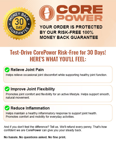 CorePower 30-Day Money-Back Guarantee — Relieve Joint Pain, Improve Joint Flexibility, Reduce Inflammation