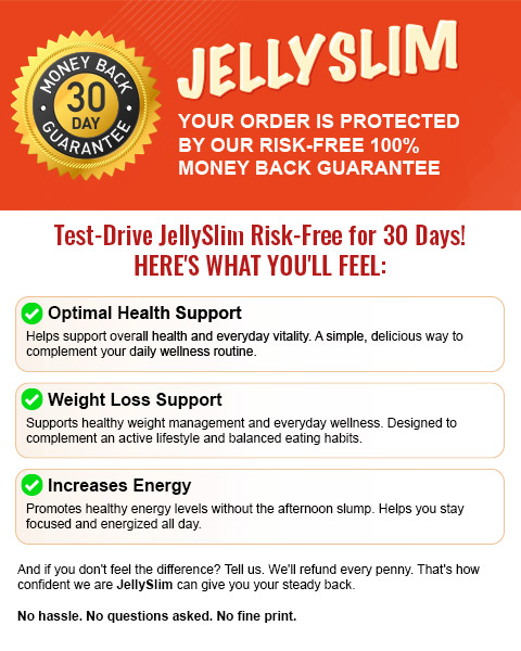 Jelly Slim 30-Day Money-Back Guarantee — Optimal Health Support, Weight Loss Support, Increases Energy